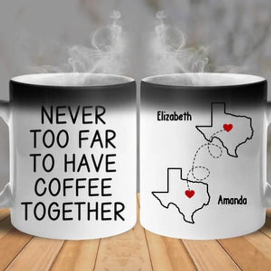 Never Too Far To Have Coffee Together - Bestie Personalized Custom Color Changing Mug - Christmas Gift For Best Friends, BFF, Sisters