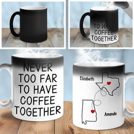 Never Too Far To Have Coffee Together - Bestie Personalized Custom Color Changing Mug - Christmas Gift For Best Friends, BFF, Sisters