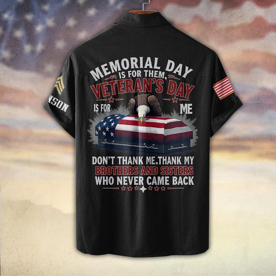 Memorial Day Is For Them, Veteran’s Day Is For Me Hawaiian Shirt