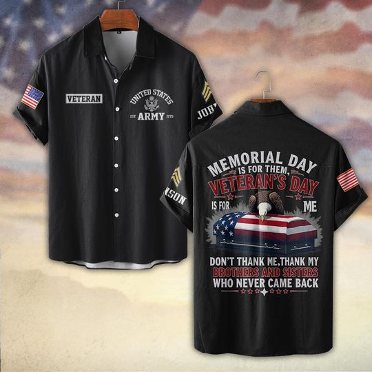 Memorial Day Is For Them, Veteran’s Day Is For Me Hawaiian Shirt