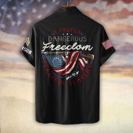 Customized I Prefer Dangerous Freedom Over Peaceful Slavery Hawaiian Shirt