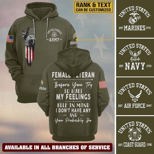 Female Veteran Before You Try To Hust My Feelings  3D Hoodie