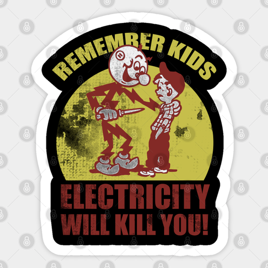 Remember Kids - Electricity Will Kill You - Sticker