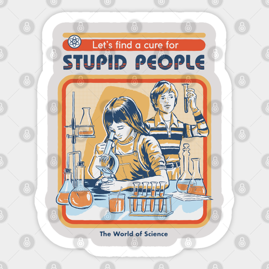 A Cure for Stupid People - Science - Sticker