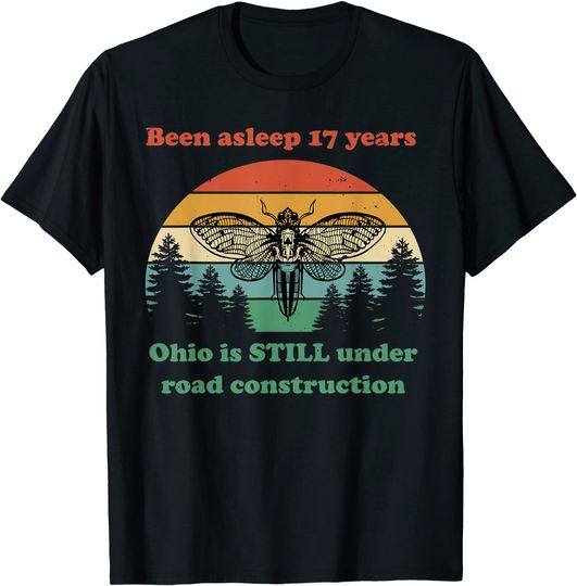 Cicada Men's T Shirt Been Asleep 17 Years Ohio Is Still Under Construction