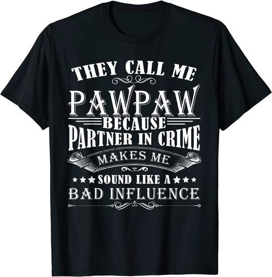 They Call Me Pawpaw Because Partner In Crime T-Shirt