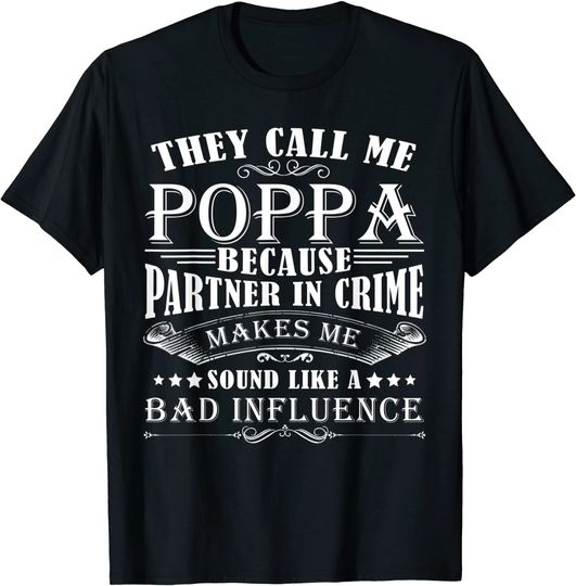 They Call Me Poppa Because Partner In Crime T-Shirt