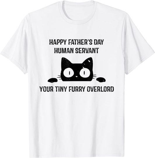 Mens Happy Fathers Day Human Servant Your Tiny Furry Overlord Cat T-Shirt