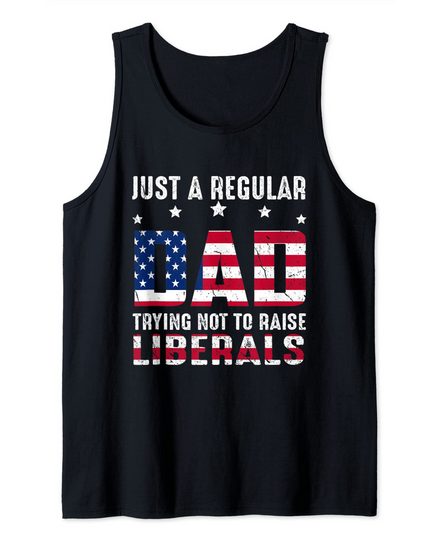 Vintage Just a Regular Dad Trying Not To Raise Liberals Tank Top