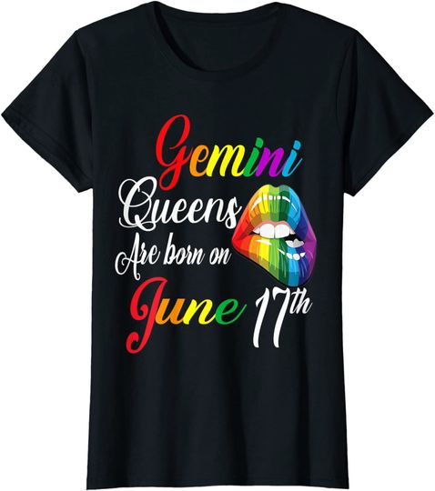 Womens Rainbow Queens Are Born On June 17th Gemini Girl BIrthday T-Shirt