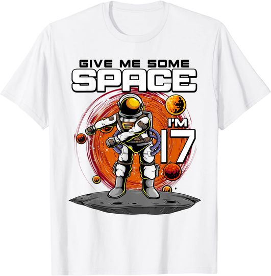 17th Birthday Astronaut Give Me Some Space I'm 17 Years Old T-Shirt