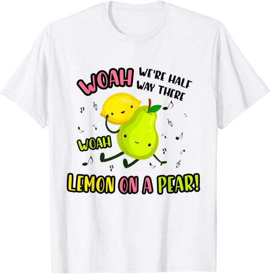 Woah Lemon On A Pear Funny T-Shirt