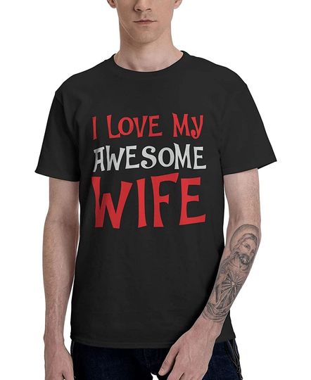 I Love My Awesome Wife Short Sleeve Funny Graphic T-Shirts Tops Tees for Men