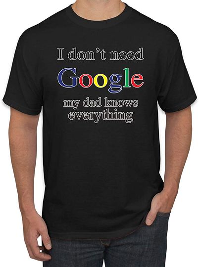 I Don't Need Google My Dad Mom Son and Daughter Knows Everything Humor Men's Graphic T-Shirt