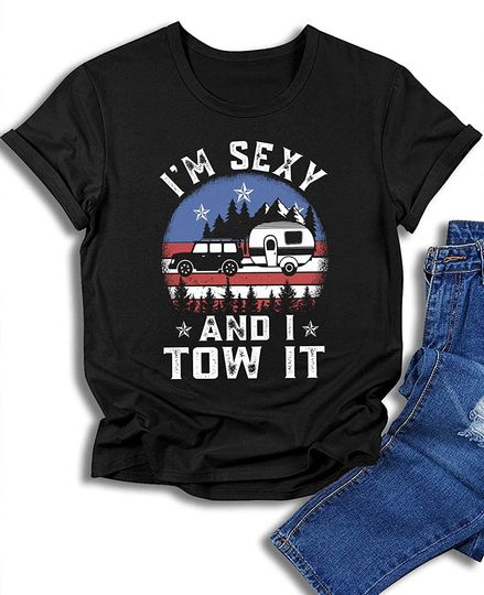 Vintage T-Shirt - Funny Camping Im Sexy and I Tow It Outdoor Summer Trip Gift T-Shirt