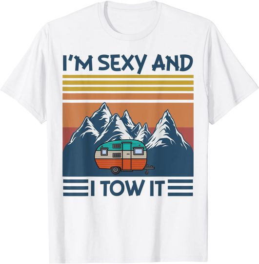 Funny Camper I'm Sexy and I Tow It Classic T-Shirt