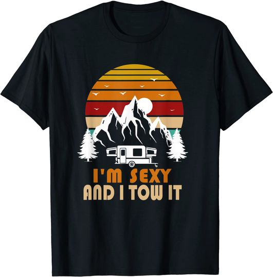 Vintage I'm Sexy And I Tow It Hiking Camping Hiker T-Shirt