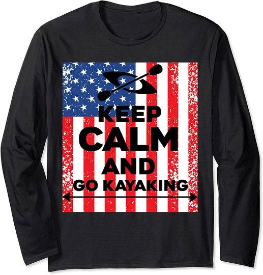 Funny Keep Calm And Go Kayaking American Flag Fourth of July Long Sleeve T-Shirt