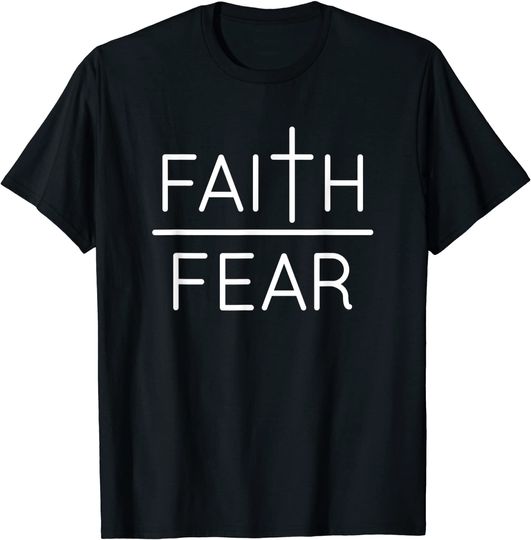 Faith Over Fear T-shirt for Men/Women T-Shirt
