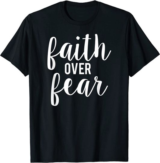 Faith over Fear T-SHirt