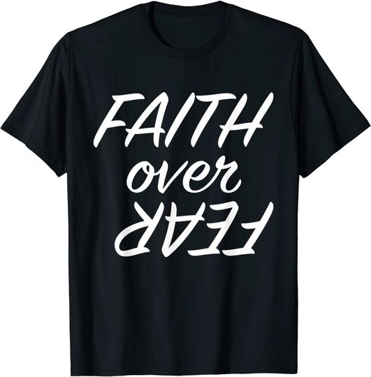 Faith Over Fear T-Shirt Motivational Gift Shirt