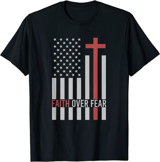 USA Flag Patriotic American Gift Faith Over Fear Prayer T-Shirt
