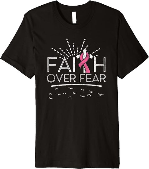 Breast Cancer Faith over Fear Pink Ribbon Premium T-Shirt