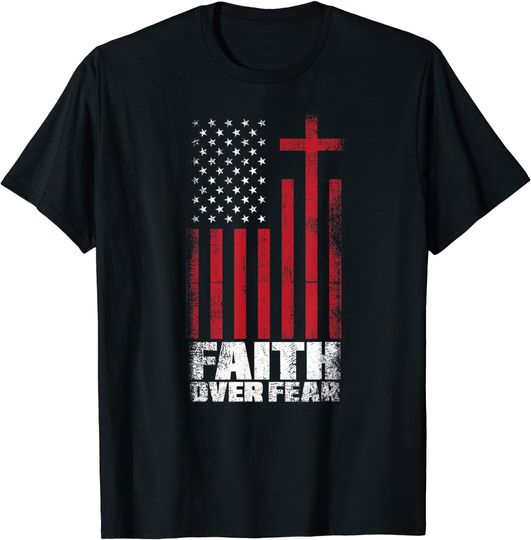 US Flag Patriotic American Gift Faith Over Fear Prayer T-Shirt