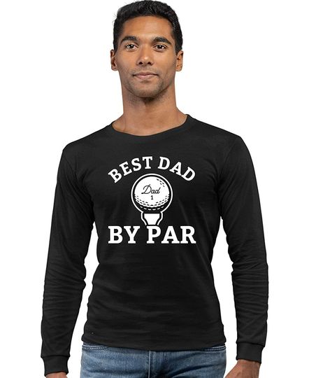 Go All Out Adult Best Dad by Par Funny Father's Day Golf Long Sleeve T-Shirt