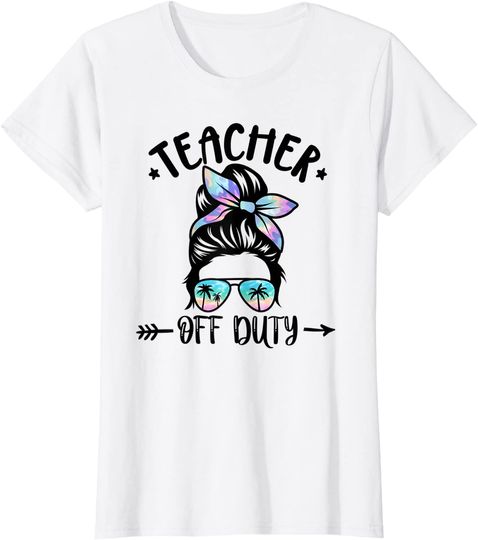 Womens Funny Summer End Of School Year - Teacher Off Duty T-Shirt