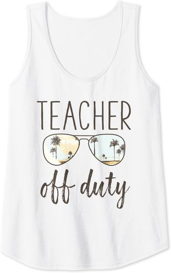 Funny Teacher Gift - Off Duty Sunglasses Last Day Of School Tank Top