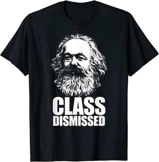 CLASS DISMISSED Karl Marx Funny Communist Meme Gift T-Shirt
