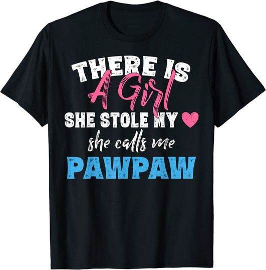 Men's T Shirt There Is A Girl She Calls Me Pawpaw