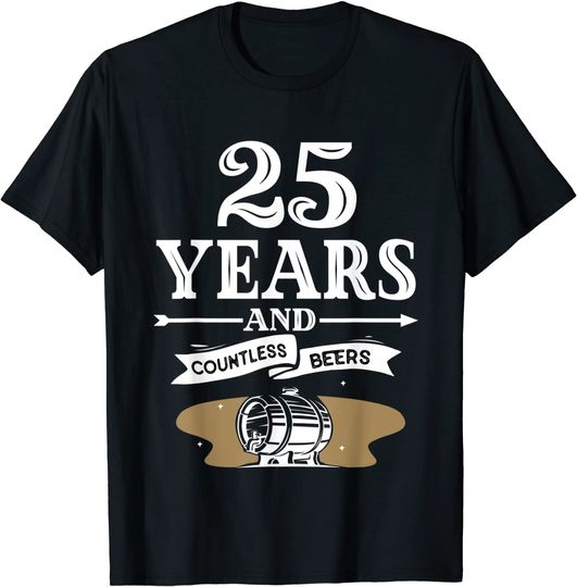 25 Years And Countless Beers T-Shirt 25th Anniversary Tee