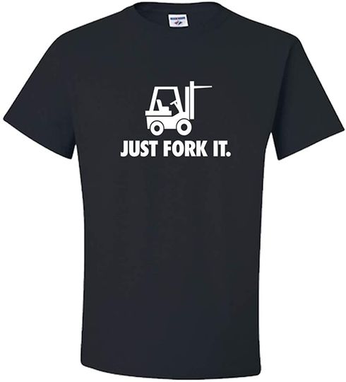 Funny Forklift Shirt - Forklift Operator Gift - Forklift Driver - Just Fork It