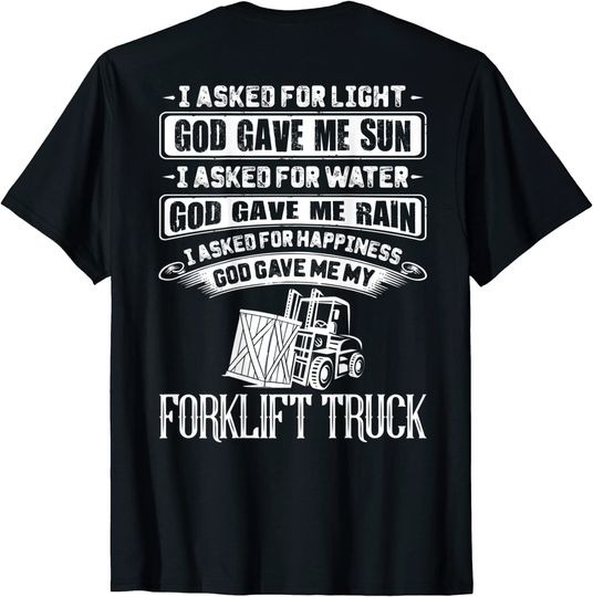 Forklift Operator I Asked For Happiness Forklift Driver T-Shirt