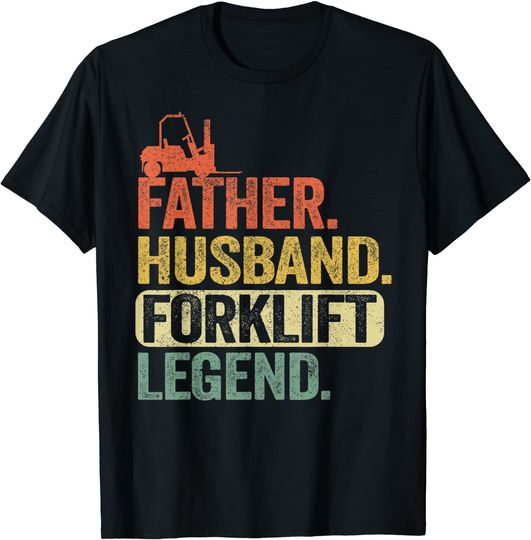 Mens Father Husband Forklift Legend Funny Forklift Operator T-Shirt