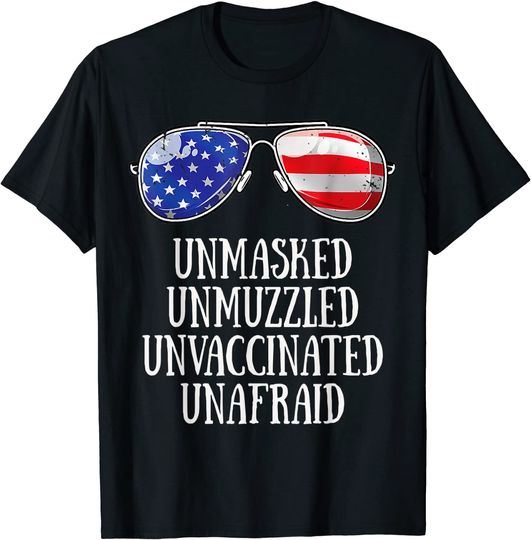 US Flag Sunglass Unmasked Unmuzzled Unvaccinated Unafraid T-Shirt