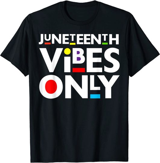 Juneteenth Vibes Only Melanin Black Men Women Kids Boy Girls T-Shirt