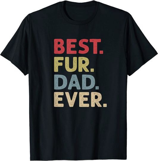 Mens Best Fur Dad Ever Design for Men Cat Daddy or Dog Father T-Shirt