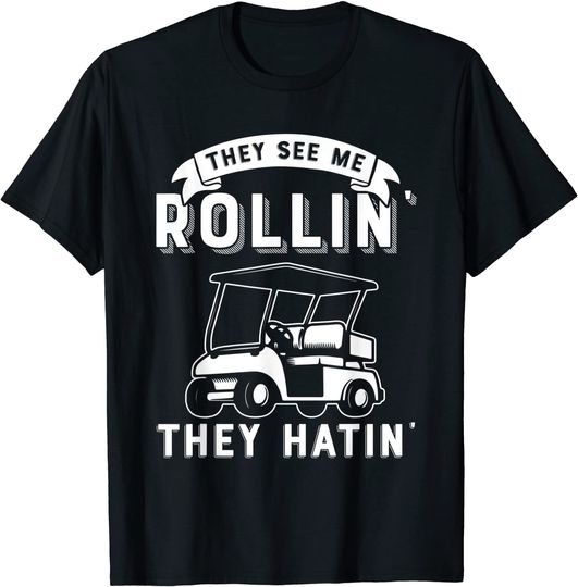 They See Me Rollin They Hatin Funny Golf Cart Meme Graphic T-Shirt