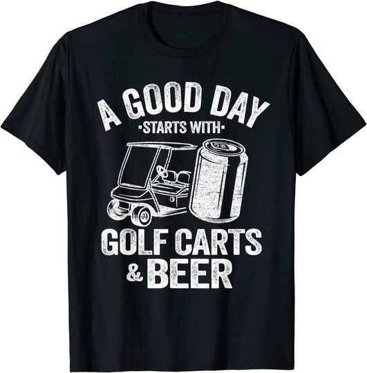 A Good Day Starts With Golf Carts And Beer Funny Golfing T-Shirt
