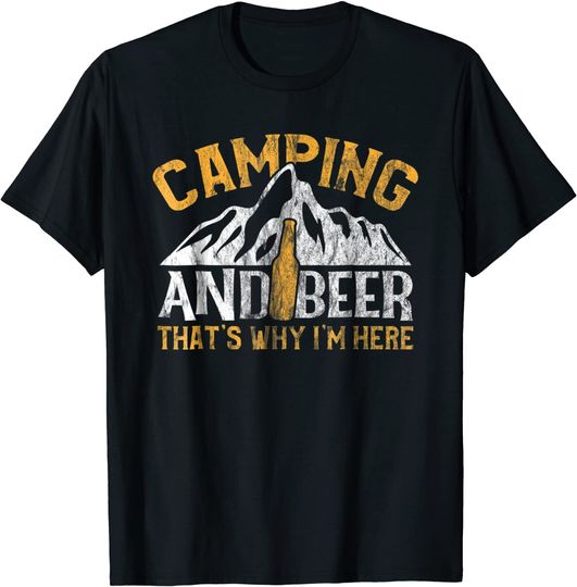 Camping and Drinking Shirt Camping and Beer Why I'm Here Tee