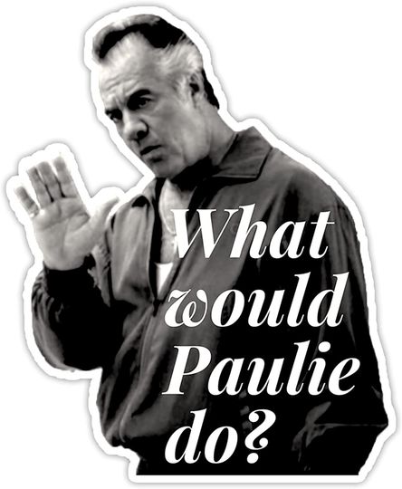 Goodfellas What Would Paulie Do Sticker 3"