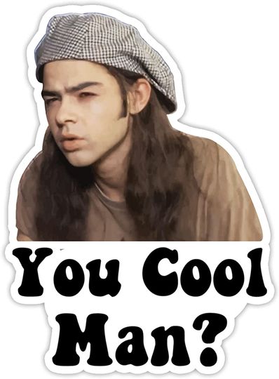 Dazed and Confused Ron Slater You Cool Man Sticker 2"