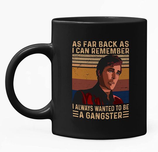 Goodfellas Henry Hill As Far Back As I Can Remember I Always Wanted To Be A Gangster  Mug 11oz