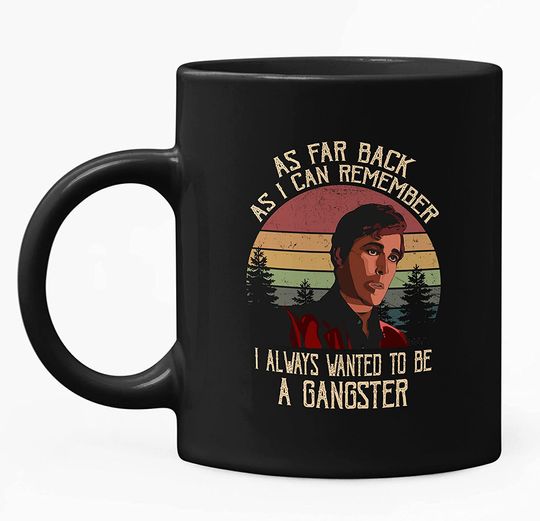 Goodfellas Henry Hill As Far Back As I Can Remember I Always Wanted To Be A Gangster Circle Mug 11oz