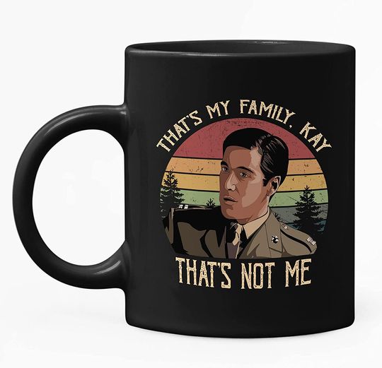 The Godfather Michael Corleone That's My Family, Kay. That's Not Me Circle Mug 11oz