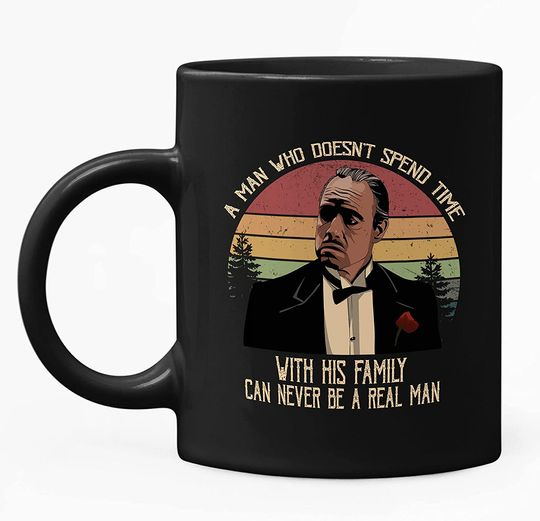 The Godfather Vito Corleone A Man Who Doesn't Spend Time With His Family Can Never Be A Real Man Circle Mug 11oz