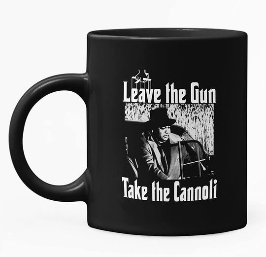 The Godfather Clemenza Leave The Gun Take The Cannoli Mug 11oz